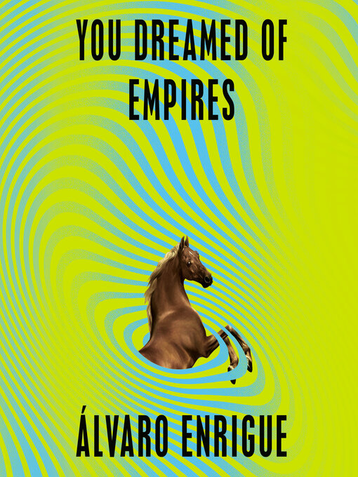 Title details for You Dreamed of Empires by Álvaro Enrigue - Available